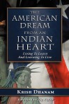 The American Dream: From an Indian Heart - Krish Dhanam