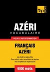 Vocabulaire Francais-Azeri Pour L'Autoformation - 9000 Mots - Andrey Taranov