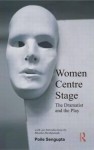 Women Centre Stage: The Dramatist and the Play - Poile Sengupta