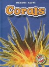 Corals (Blastoff! Readers) (Oceans Alive) (Oceans Alive) - Ann Herriges