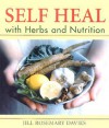 Self Heal with Herbs and Nutrition - Jill Rosemary Davies