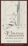 The Cyclic Variations, and More New Poems - Alastair Macdonald