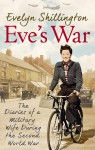 Eve's War: The diaries of a military wife during the second world war - Barbara Fox, Evelyn Shillington