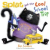 Splat and the Cool School Trip (Splat the Cat) - Rob Scotton