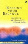 Keeping Your Balance: Approaching Theological And Religious Studies - Philip Duce