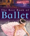 The Best Book of Ballet - Angela Wilkes