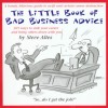 Little Book of Bad Business Advice - Steve Altes