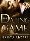 The Dating Game (Erotic Romance Novella) - Jessica Morse