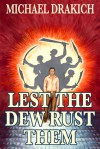 Lest The Dew Rust Them - Michael Drakich