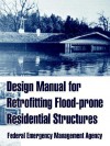 Design Manual for Retrofitting Flood-Prone Residential Structures - Federal Emergency Management Agency