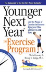 Younger Next Year: The Exercise Program: Use the Power of Exercise to Reverse Aging and Stay Strong, Fit, and Sexy - Chris Crowley, Henry S. Lodge M.D., Bill Fabrocini P.T. C.S.C.S.