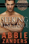 Seeking Vengeance: Callaghan Brothers, Book 4 - Abbie Zanders