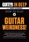 Guitar World in Deep -- How to Play Guitar Weirdness: DVD - Alfred Publishing Company Inc., Andy Aledort