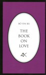 The Book on Love - Bô Yin Râ, Bô Yin Râ, B.A. Reichenbach