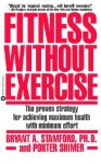 Fitness Without Exercise: The Proven Strategy for Achieving Maximum Health with Minimum Effort - Bryant A. Stamford, Porter Schimer, Porter Shimer