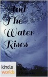 Silo Saga: And The Water Rises (Kindle Worlds Short Story) - Michael Fitzgerald