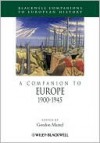 A Companion to Europe 1900-1945 - Gordon Martel