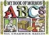 My Book of Mormon ABC's - Val Chadwick Bagley