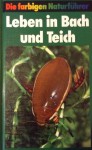 Die farbigen Naturführer: Leben in Bach und Teich - Heiko Bellmann