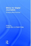Ethics for Digital Journalists: Emerging Best Practices - Lawrie Zion, David Craig