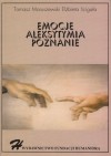 Emocje - Aleksytymia - Poznanie - Tomasz Maruszewski, Elżbieta Zdankiewicz - Ścigała