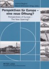 Perspektiven Fuer Europa - Eine Neue Oeffnung? Perspectives of Europe - The New Opening? - Joanna Dlugosz, Marcin Witkowski