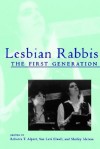 Lesbian Rabbis: The First Generation - Rebecca T. Alpert, Sue Levi Elwell, Shirley Idelson