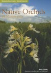 Native Orchids of Minnesota - Welby R. Smith, Bobbi Angell