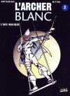 L'archer blanc 2: L'arc magique - François Corteggiani, Jean-Yves Mitton