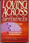 Loving Across Our Differences: With Questions for Study & Discussion - Gerald Lawson Sittser