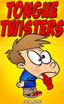 Tongue Twisters: Tongue Twisters for Kids (Kids Books, Kid Books For Kindle Ages 9-12, Children Books, Best Jokes,) - Kevin Murphy