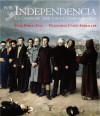 Por la Independencia. La crisis de 1808 y sus consecuencias - Juan Pablo Fusi, Francisco Calvo Serraller