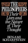 The Philosophers: Their Lives and the Nature of their Thought - Ben-Ami Scharfstein