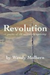 Revolution: Poems of the Necessary Uprising - Wendy Mulhern