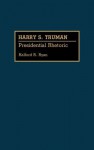 Harry S. Truman: Presidential Rhetoric - Halford R. Ryan