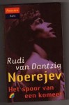 Noerejev - het spoor van een komeet - Rudi van Dantzig