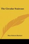 The Circular Staircase - Mary Roberts Rinehart