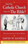 Did the Catholic Church Give Us the Bible? - David W. Daniels