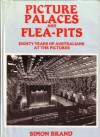 Picture palaces and flea-pits: eighty years of Australians at the pictures - SIMON BRAND