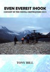 Even Everest Shook: Caught in the Nepal Earthquake 2015 - Tony Hill