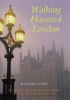 Walking Haunted London - Richard Jones