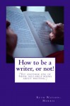 How to be a writer, or not! - Ruth Watson-Morris