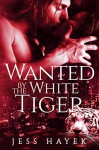 Wanted by the White Tiger - Jess Hayek