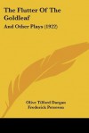 The Flutter of the Goldleaf: And Other Plays (1922) - Olive Tilford Dargan, Frederick Peterson