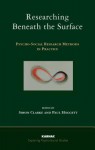 Researching Beneath the Surface: Psycho-Social Research Methods in Practice: Psycho-Social Research Methods in Practice - Simon Clarke, Paul Hoggett