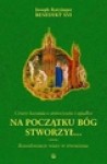 Na początku Bóg stworzył... - Benedykt XVI