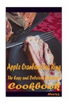 Apple Cranberry Tea Ring: 101 Delicious, Nutritious, Low Budget, Mouth Watering Cookbook - Heviz's