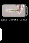 Hair Growth Genie: The Bible to Fast Hair Growth - W. Foster