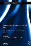 Environmental Crises in Central Asia: From steppes to seas, from deserts to glaciers (Routledge Studies in Environmental Communication and Media) - Eric Freedman, Mark Neuzil