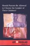 Should Parents Be Allowed to Choose the Gender of Their Children? - Laura K. Egendorf